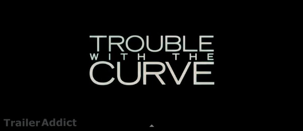 Trouble with the Curve is a home run